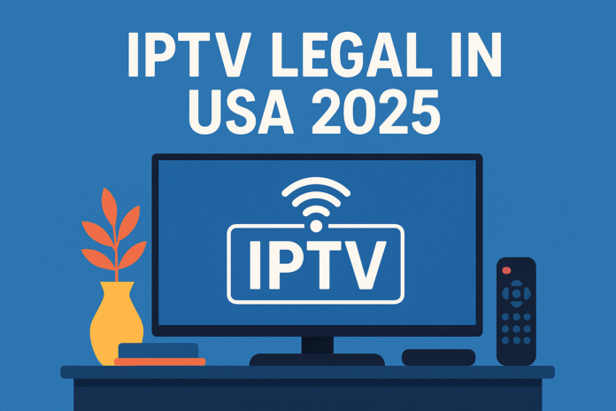 Is IPTV Legal in USA 2025